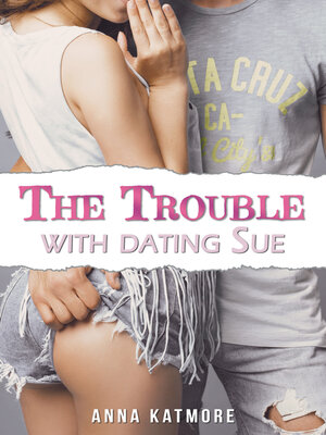 The Trouble with Dating Sue - ebook